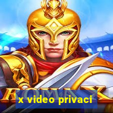 x video privaci